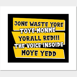 JONE WASTE YORE TOYE MONME YORALL REDIII THE VOICE INSOIDE MOYE YEDD Posters and Art